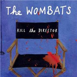 The Wombats : Kill the Director